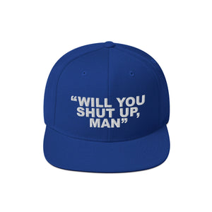 Will You Shut Up, Man Blue Embroidered Snapback Hat