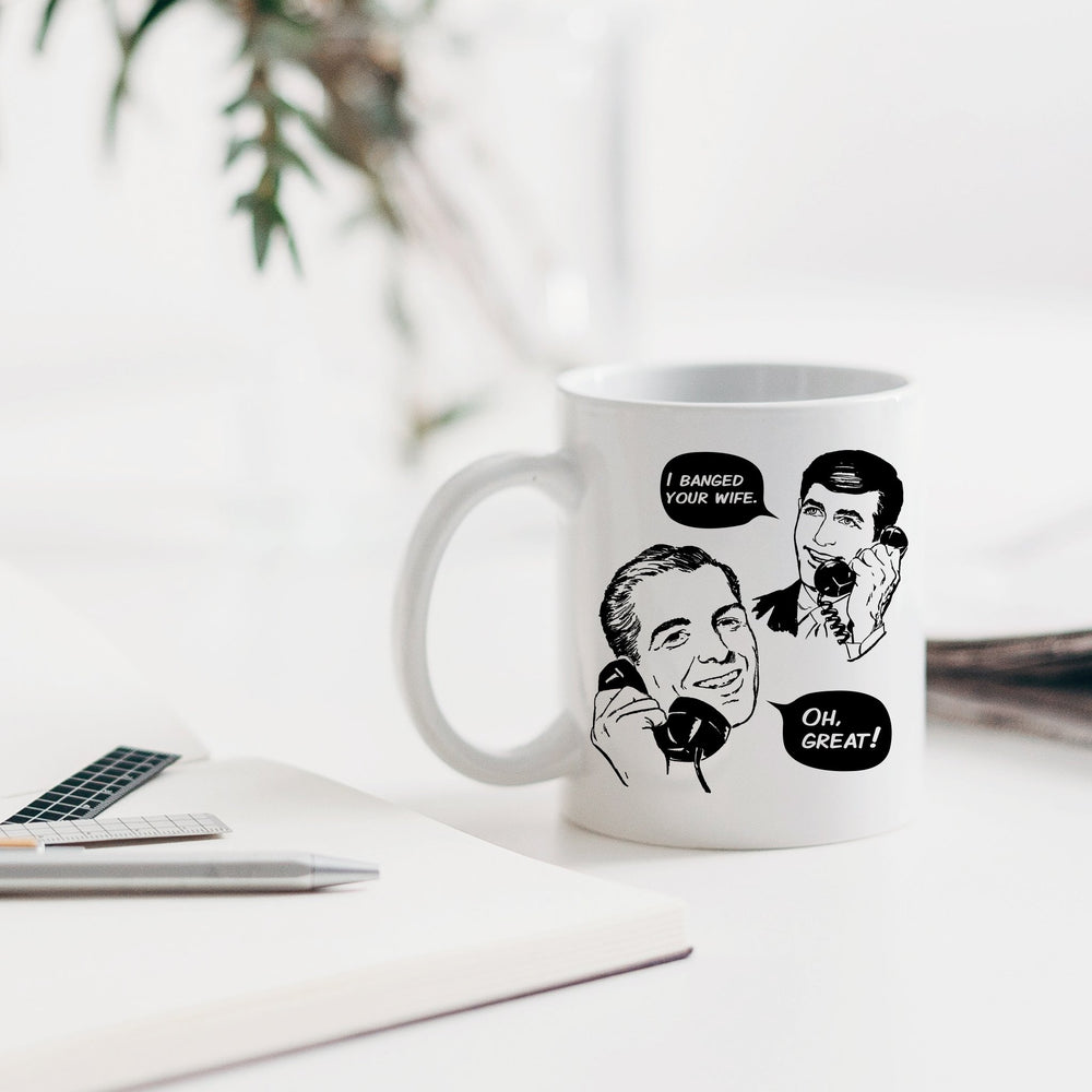 I Banged Your Wife Mug