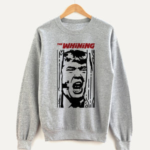 The Whining Unisex Sweatshirt