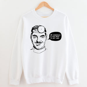 My Diagnosis is Unisex Sweatshirt