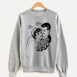 He’s so Rich, She’s so Dumb Unisex Sweatshirt