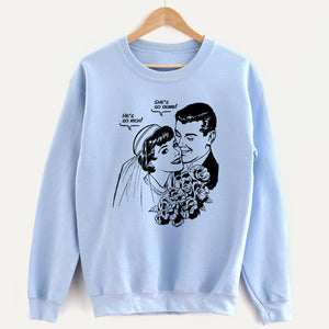 He’s so Rich, She’s so Dumb Unisex Sweatshirt