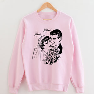 He’s so Rich, She’s so Dumb Unisex Sweatshirt