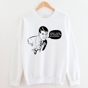 Honey, You’re the Reason Unisex Sweatshirt