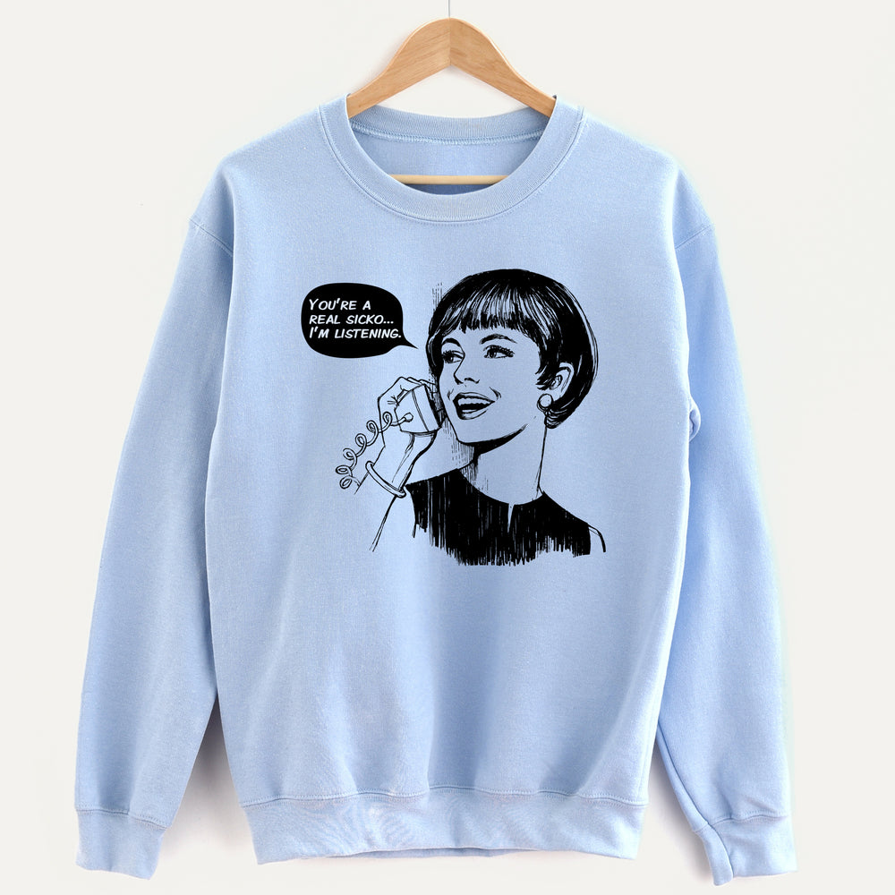 You’re a Real Sicko Unisex Sweatshirt