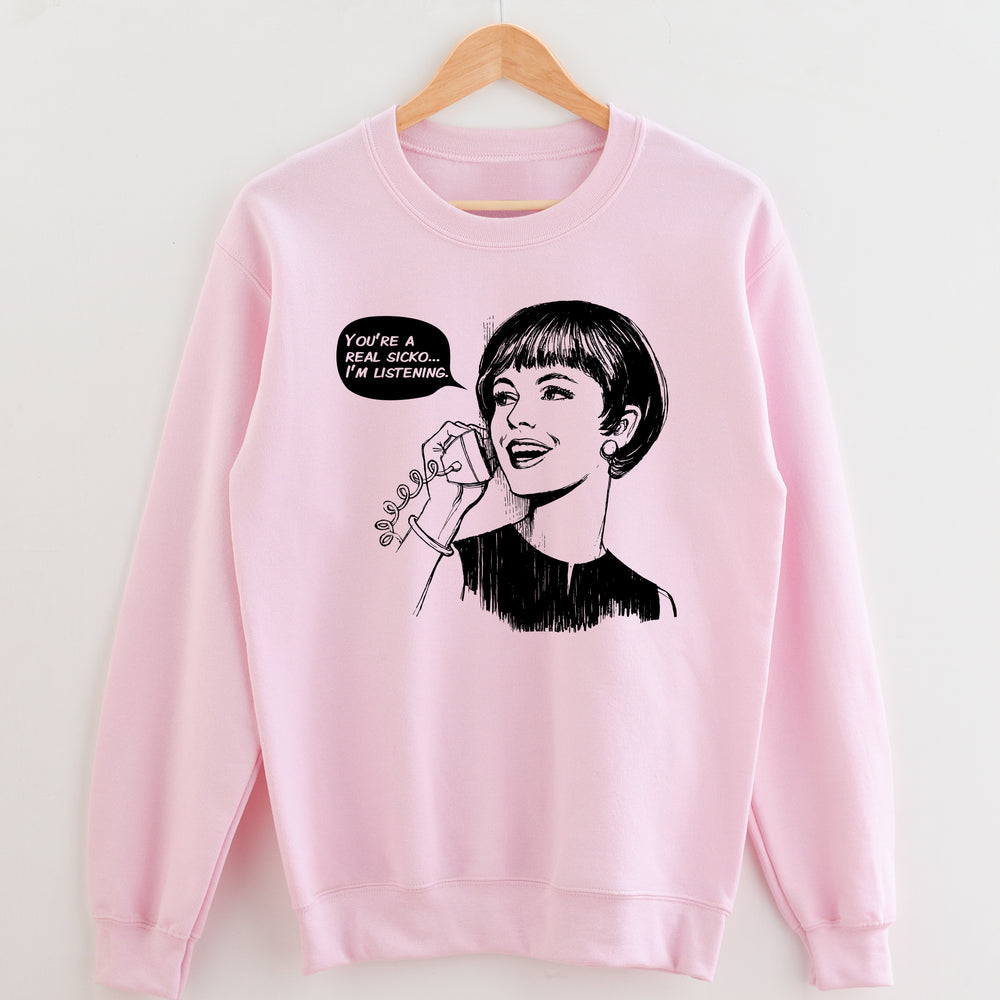 You’re a Real Sicko Unisex Sweatshirt