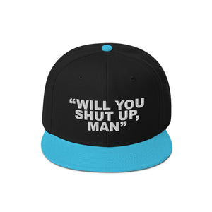 Will You Shut Up, Man Embroidered Snapback Hat