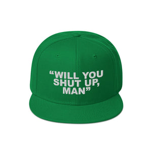 Will You Shut Up, Man Embroidered Snapback Hat