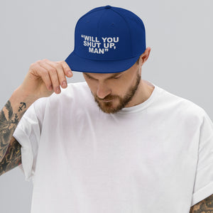 Will You Shut Up, Man Blue Embroidered Snapback Hat